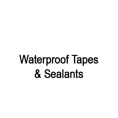 Waterproof Tapes & Sealants Waterproof Tapes & Sealants